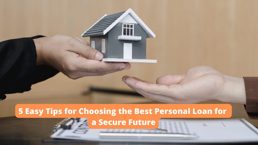 5 Easy Tips for Choosing the Best Personal Loan for a Secure Future