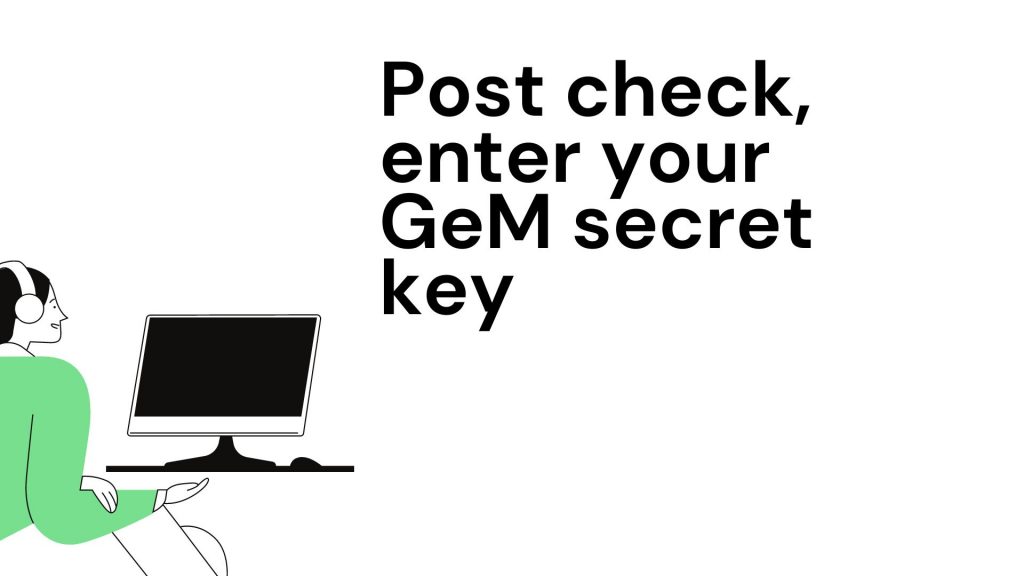 Post check, enter your GeM secret key