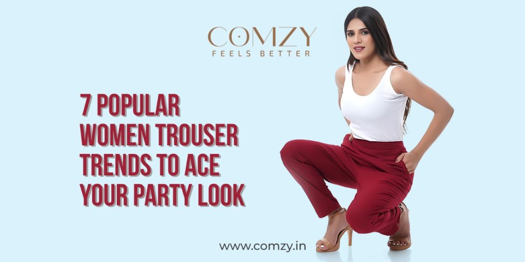 7 Popular Women Trouser Trends To Ace Your Party Look