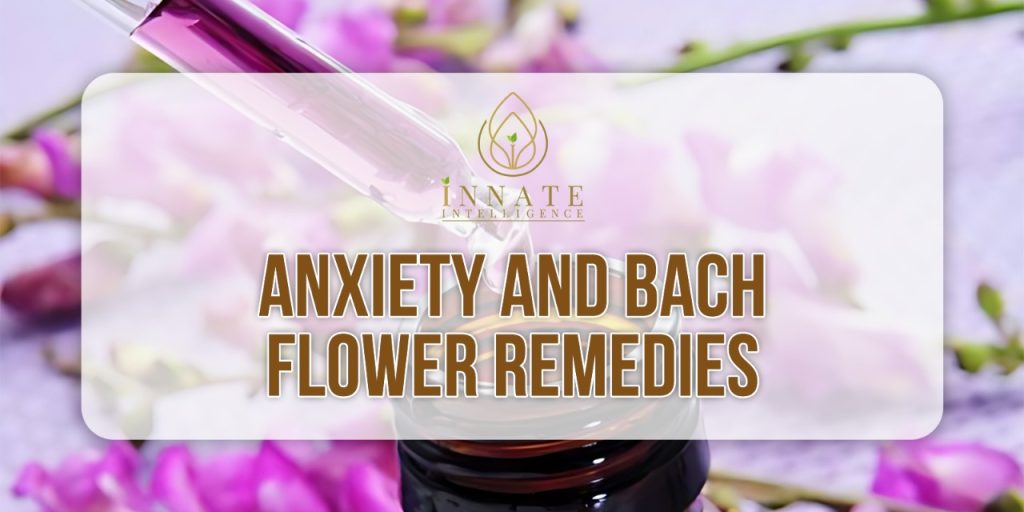 Anxiety and Bach Flower Remedies
