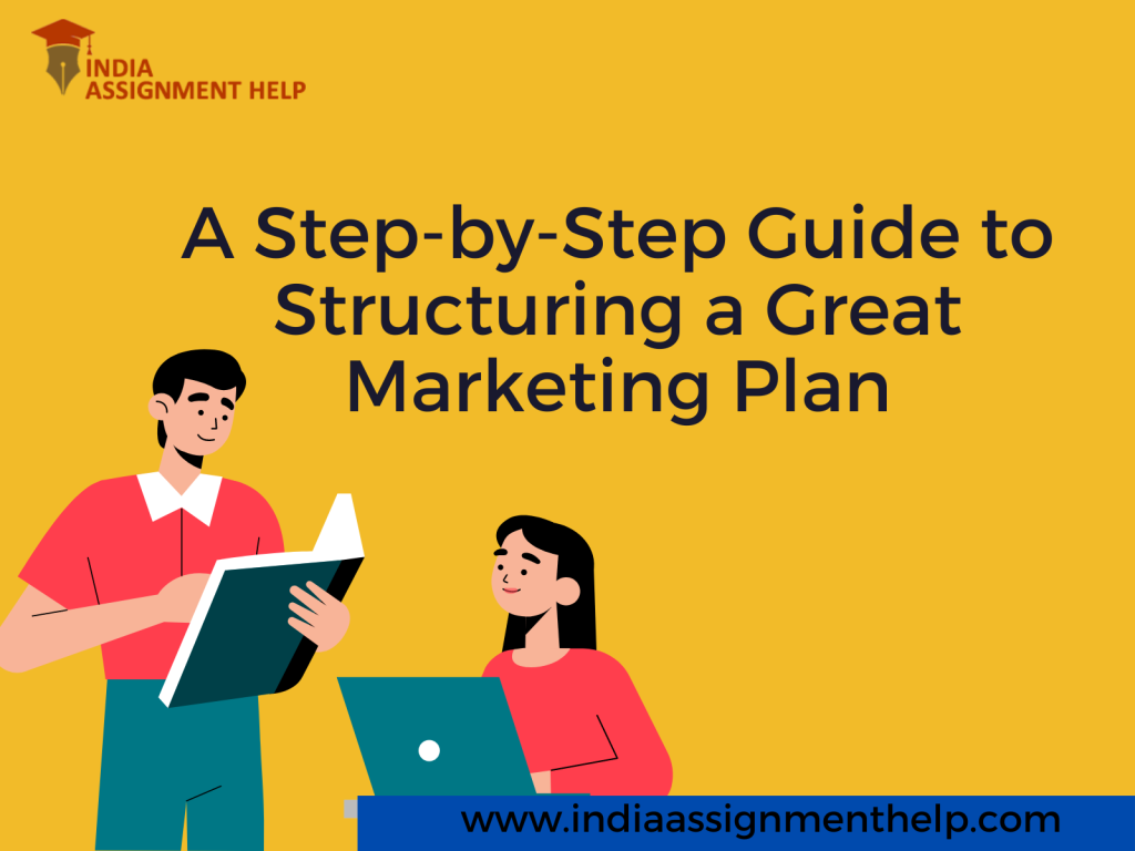 A Step-by-Step Guide to Structuring a Great Marketing Plan
