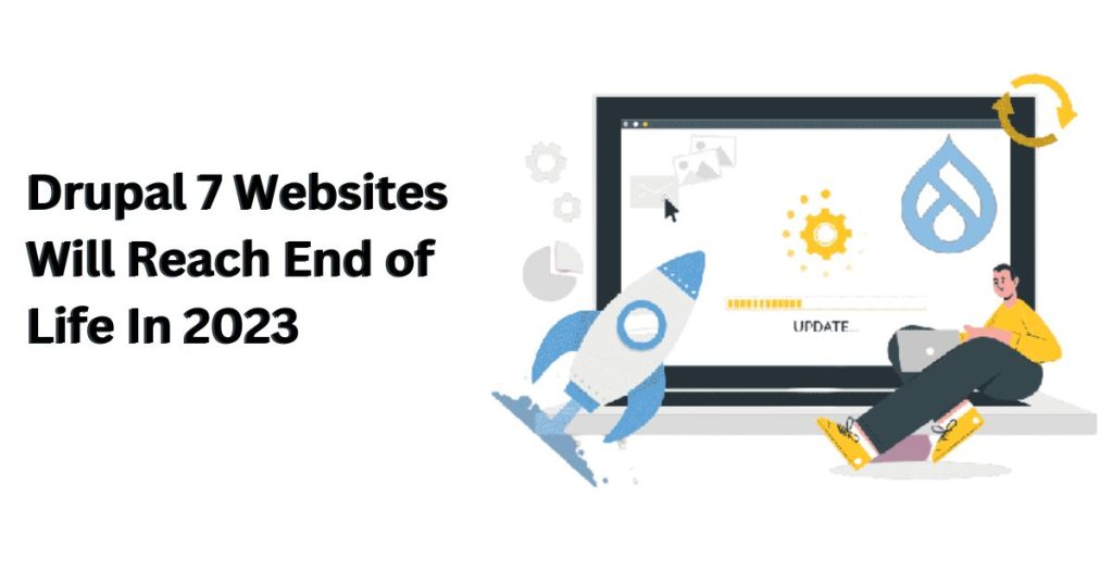 Drupal 7 Websites Will Reach End of Life In 2023