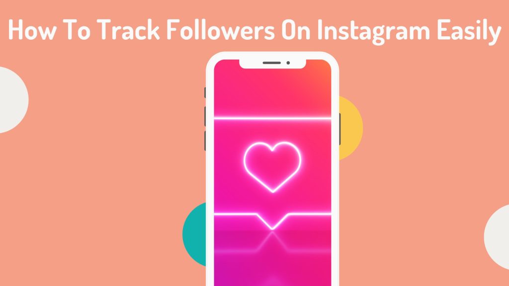How To Track Followers On Instagram Easily