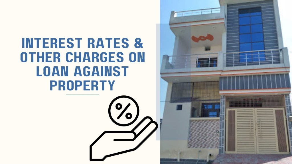 Interest rates & Other Charges On Loan Against Property